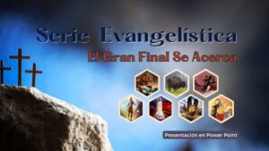 Serie Evangelística, El Gran Final Se Acerca-Power Point