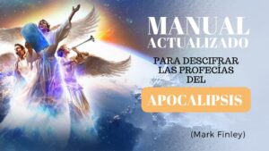 Manual actualizado para descifrar las profecías del Apocalipsis (Mark Finley)