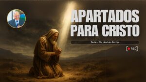 Apartados para Cristo – Serie Ptr Andrés Portes sobre Job