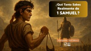 ¿Qué Tanto Sabes Realmente de 1 Samuel? ¡Descúbrelo Aquí! (Quiz + Descargas)