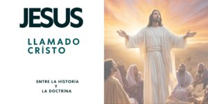 Jesús: ¿Personaje histórico o construcción doctrinal?