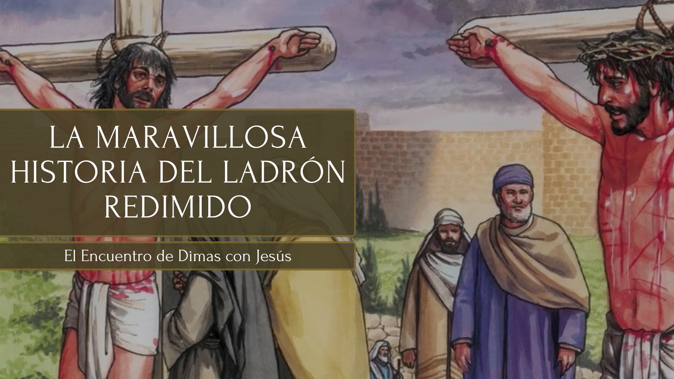 La Maravillosa Historia del Ladrón Redimido