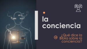 ¿Qué dice la Biblia sobre la conciencia?