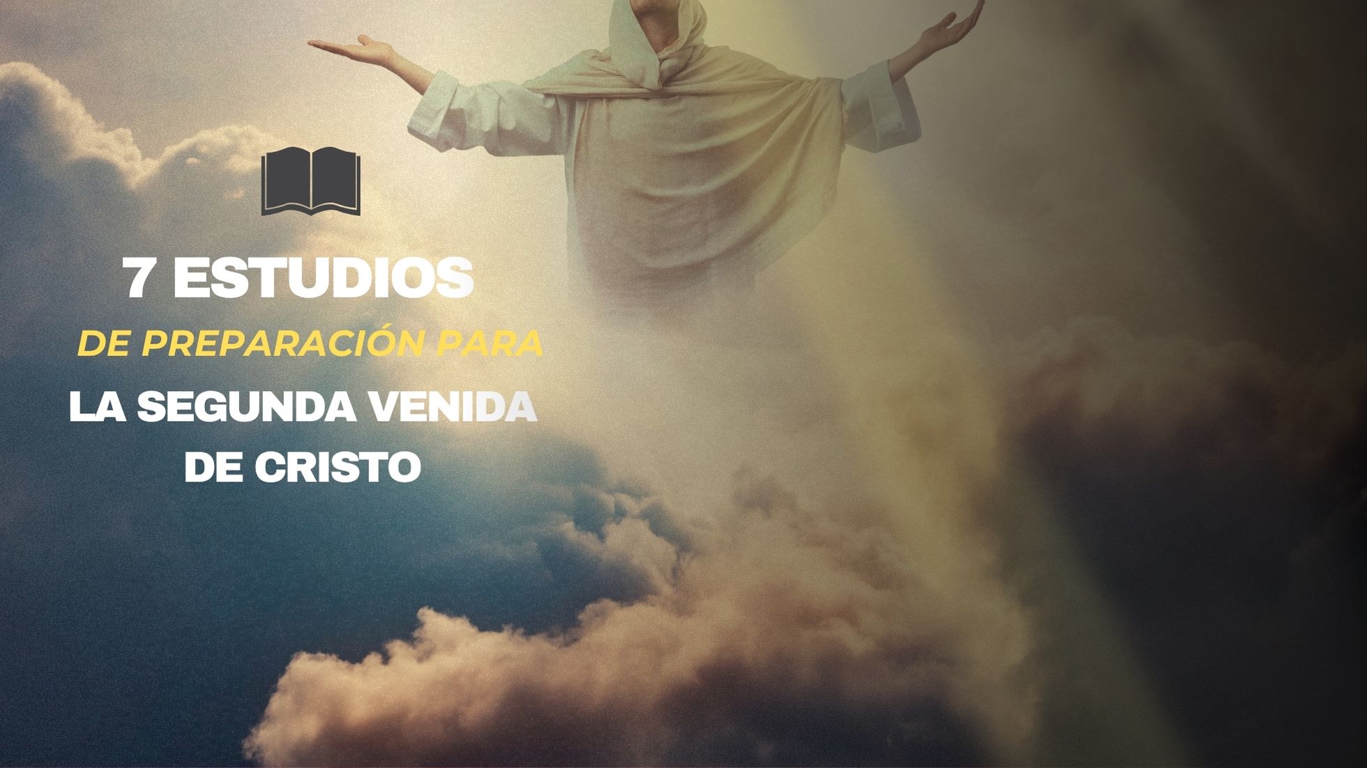 7 estudios de preparación para la Segunda Venida de Cristo