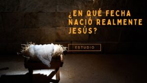 ¿En qué fecha nació realmente Jesús? – Estudio