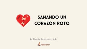 Sanando un Corazón roto – Dr. Tim Jennings