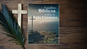 Estudios Bíblicos sobre la Vida Cristiana (A.T. Jones)