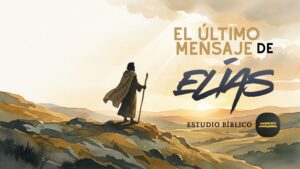 El Último Mensaje de Elías – Estudio bíblico (Amazing Facts)