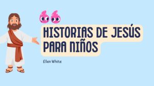 32 Historias de Jesús para niños (Ellen White)