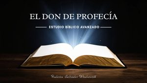 El Don de Profecía – Estudio bíblico avanzado